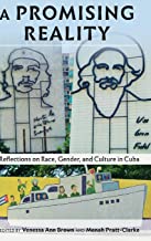 A PROMISING REALITY REFLECTIONS ON RACE GENDER AND CULTURE IN CUBA (HB) 