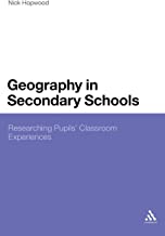 GEOGRAPHY IN SECONDARY SCHOOLS RESEARCHING PUPILS' CLASSROOM EXPERIENCES (HB) 
