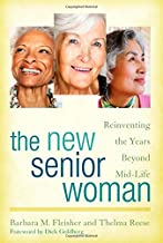 THE NEW SENIOR WOMAN REINVENTING THE YEARS BEYOND MID-LIFE (HB) 