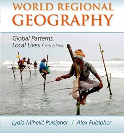 WORLD REGIONAL GEOGRAPHY GLOBAL PATTERNS LOCAL LIVES 6/E (PB) 