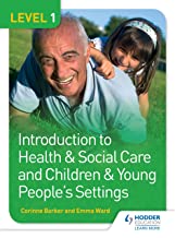 LEVEL 1 INTRODUCTION TO HEALTH & SOCIAL CARE AND CHILDREN & YOUNG PEOPLE'S SETTINGS (PB) 