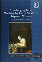 AUTOBIOGRAPHICAL WRITING BY EARLY MODERN HISPANIC WOMEN (HB) 