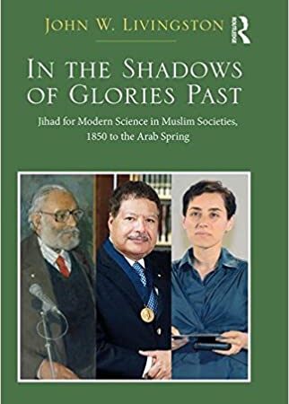 IN THE SHADOWS ON GLORIES PAST JIHAD FOR MODERN SCIENCE IN MUSLIM SOCIETIES (HB) 
