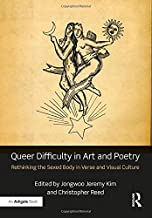 QUEER DIFFICULTY IN ART AND POETRY RETHINKING THE SEXED BODY IN VERSE AND VISUAL CULTURE (HB) 
