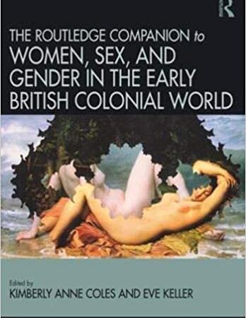THE ROUTLEDGE COMPANION TO WOMEN SEX AND GENDER IN THE EARLY BRITISH COLONIAL WORLD (HB) 