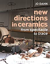 NEW DIRECTIONS IN CERAMICS FROM SPECTACLE TO TRACE (HB) 
