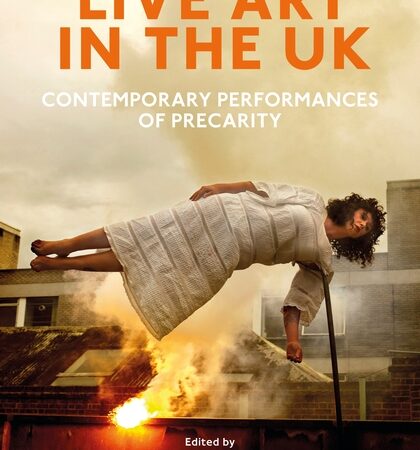 LIVE ART IN THE UK CONTEMPORARY PRFORMANCE OF PRECARITY (PB) 