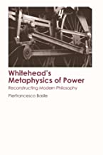 WHITEHEADS METAPHYSICS OF POWER RECONSTRUCTING MODERN PHILOSOPHY (HB) 