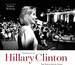 THE MAKING OF HILLARY CLINTON THE WHITE HOUSE YEARS (HB) 