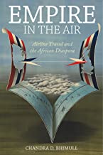 EMPIRE IN THE AIR AIRLINE TRAVEL AND THE AFRICAN DIASPORA (HB) 