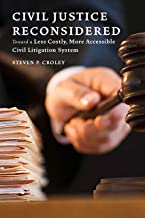 CIVIL JUSTICE RECONSIDERED TOWARD A LESS COSTLY MORE ACCESSIBLE LITIGATION SYSTEM (HB) 