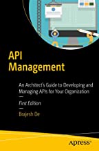 API MANAGEMENT AN ARCHITECTS GUIDE TO DEVELOPING AND MANAGING APIS FOR YOUR ORGANIZATION (PB) 