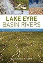 LAKE EYRE BASIN RIVERS ENVIRONMENTAL SOCIAL AND ECONOMIC IMPORTANCE (PB) 
