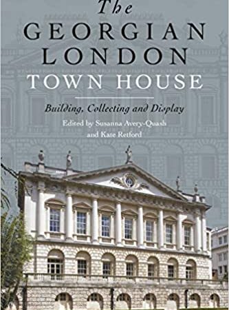 THE GEORGIAN LONDON TOWN HOUSE BUILDING COLLECTING AND DISPLAY (HB) 