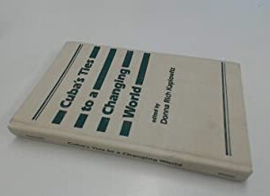 CUBA'S TIES TO A CHANGING WORLD (HB) 