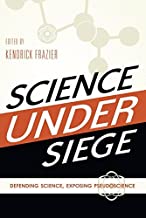SCIENCE UNDER SIEGE DEFENDING SCIENCE EXPOSING PSEUDOSCIENCE (PB) 