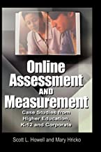 ONLINE ASSESSMENT AND MEASUREMENT CASE STUDIES FROM HIGHER EDUCATION K-12 AND CORPORATE (HB) 