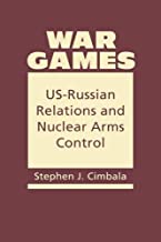 WAR GAMES US RUSSIAN RELATIONS AND NUCLEAR ARMS CONTROL (HB)