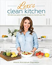 LEXI'S CLEAN KITCHEN 150 DELICIOUS PALEO-FRIENDLY RECEIPS TO NOURISH YOUR LIFE (PB) 