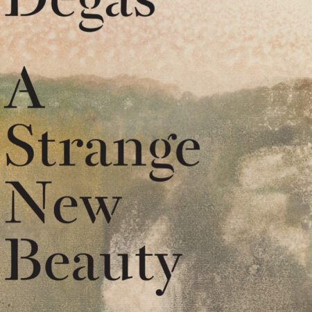 DEGAS A STRANGE NEW BEAUTY (HB)