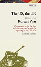 THE US, THE UN AND THE KOREAN WAR (HB) 