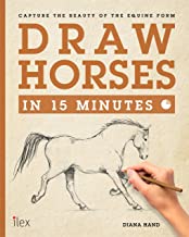 DRAW HORSES IN 15 MINUTES CAPTURE THE BEAUTY OF THE EQUINE FORM (PB)