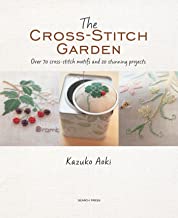 THE GROSS STITCH GARDEN OVER 70 CROSS STITCH MOTIFS AND 20 STUNNING PROJECTS (PB) 