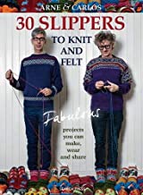 30 SLIPPERS TO KNIT AND FELT (PB) 