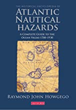 THE HISTORICAL ENCYCLOPEDIA OF ATLANTIC NAUTICAL HAZARDS (HB) 