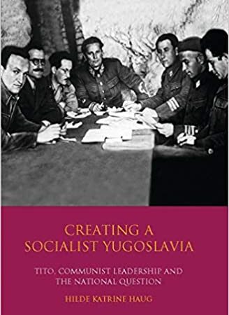 CREATING A SOCIALIST YUGOSLAVIA OTTO COMMUNIST LEADERSHIP AND THE NATIONAL QUESTION (PB) 