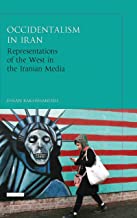 OCCIDENTALISM IN IRAN REPRESENTATIONS OF THE WEST IN THE IRANIAN MEDIA (HB) 