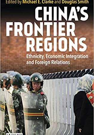 CHINAS FRONTIER REGIONS ETHNICITY ECONOMIC INTEGRATION AND FOREIGN RELATIONS (HB) 