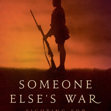 SOMEONE ESLES WAR FIGHTING FOR THE BRITISH EMPIRE IN WORLD WAR I (HB)