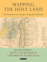 MAPPING THE HOLY LAND THE FOUNDATION OF A SCIENTIFIC CARTOGRAPHY OF PALESTINE (HB) 