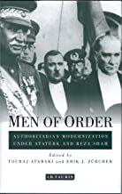 MEN OF ORDER AUTHORITARIAN MODERNIZATION UNDER ATATURK AND REZA SHAH (PB) 