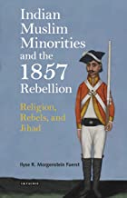 INDIAN MUSLIM MINORITIES AND THE 1857 REBELLION RELIGION REBELS AND JIHAD (HB) 
