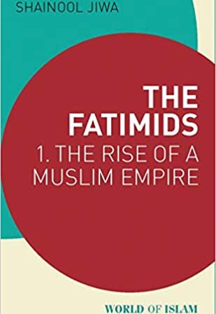 THE FATIMIDS 1 THE RISE OF A MUSLIM EMPIRE (PB) 