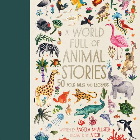 A WORLD FULL OF ANIMAL STORIES 50 FOLKTALES AND LEGENDS (HB) 