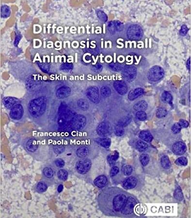 DIFFERENTIAL DIAGNOSIS IN SMALL ANIMAL CYTOLOGY THE SKIN AND SUBCUTIS (PB)