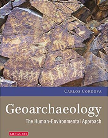 GEORCHAEOLOGY THE HUMAN ENVIRONMENTAL APPROACH (HB)