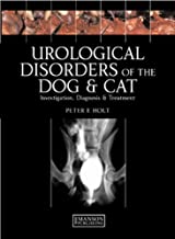 UROLOGICAL DISORDERS OF THE DOG & CAT INVESTIGATION DIAGNOSIS & TREATMENT (HB) 