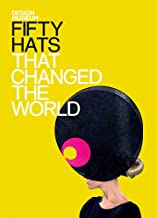 FIFTY HATS THAT CHANGED THE WORLD (HB) 