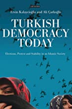 TURKISH DEMOCRACY TODAY ELECTIONS,PROTEST AND STABILITY IN AN ISLAMIC SOCIETY (HB) 