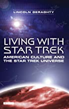 LIVING WITH STAR TREK: AMERICAN CULTURE AND THE STAR TREK UNIVERSE (PB) 