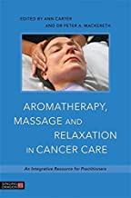 AROMATHERAPY MESSAGE AND RELAXATION IN CANCER CARE (PB) 