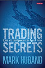 TRADING SPIES AND INTELLIGENCE IN AN AGE OF TERROR SECRETS (HB) 