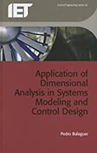 APPLICATION OF DIMENSIONAL ANALYSIS IN SYSTEMS MODELING AND CONTROL DESIGN (HB)