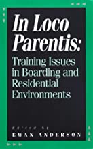 IN LOCO PARENTIS TRAINING ISSUE IN BOARDING & RESIDENTIAL ENVIRONMENTS (PB)