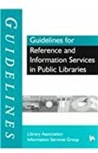 GUIDELINES FOR REFERENCE AND INFORMATION SERVICES IN PUBLIC LIBRARIES (PB) 