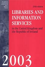 LIBRARIES AND INFORMATION SERVICES IN THE UNITED KINGDOM AND THE REPUBLIC OF IRE 